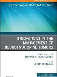 Innovations in the Management of Neuroendocrine Tumors, An Issue of Endocrinology and Metabolism Clinics of North America: Volume 47-3