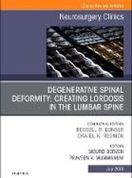 Degenerative Spinal Deformity: Creating Lordosis in the Lumbar Spine, An Issue of Neurosurgery Clinics of North America: Volume 29-3
