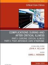 Post-intensive Care Syndrome & Chronic Critical Illness, An Issue of Critical Care Clinics: Volume 34-4