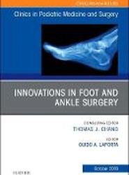 Innovations in Foot and Ankle Surgery, An Issue of Clinics in Podiatric Medicine and Surgery: Volume 35-4