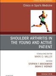 Shoulder Arthritis in the Young and Active Patient, An Issue of Clinics in Sports Medicine: Volume 37-4