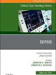 Sepsis, An Issue of Critical Care Nursing Clinics of North America: Volume 30-3