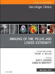 Imaging of the Pelvis and Lower Extremity, An Issue of Radiologic Clinics of North America: Volume 56-6