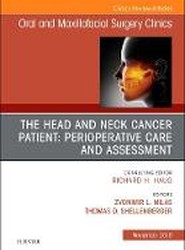 The Head and Neck Cancer Patient: Perioperative Care and Assessment, An Issue of Oral and Maxillofacial Surgery Clinics of North America: Volume 30-4