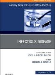 Infectious Disease, An Issue of Primary Care: Clinics in Office Practice: Volume 45-3