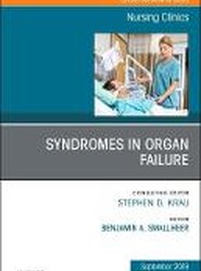 Syndromes in Organ Failure, An Issue of Nursing Clinics: Volume 53-3