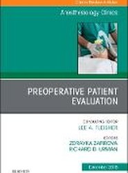 Preoperative Patient Evaluation, An Issue of Anesthesiology Clinics: Volume 36-4