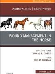 Wound Management in the Horse, An Issue of Veterinary Clinics of North America: Equine Practice: Volume 34-3