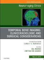 Temporal Bone Imaging: Clinicoradiologic and Surgical Considerations, An Issue of Neuroimaging Clinics of North America: Volume 29-1