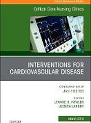 Interventions for Cardiovascular Disease, An Issue of Critical Care Nursing Clinics of North America: Volume 31-1