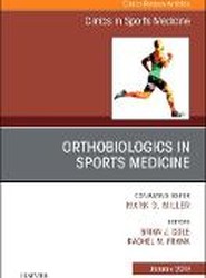 OrthoBiologics in Sports Medicine, An Issue of Clinics in Sports Medicine: Volume 38-1
