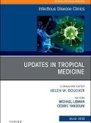 Updates in Tropical Medicine, An Issue of Infectious Disease Clinics of North America: Volume 33-1