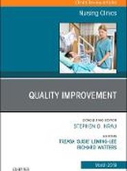 Quality Improvement, An Issue of Nursing Clinics: Volume 54-1