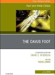 The Cavus Foot, An issue of Foot and Ankle Clinics of North America: Volume 24-2