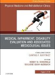 Medical Impairment and Disability Evaluation, & Associated Medicolegal Issues, An Issue of Physical Medicine and Rehabilitation Clinics of North America: Volume 30-3