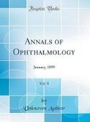 Annals of Ophthalmology, Vol. 8: January, 1899 (Classic Reprint)