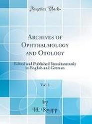 Archives of Ophthalmology and Otology, Vol. 1: Edited and Published Simultaneously in English and German (Classic Reprint)