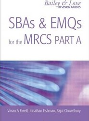 SBAs and EMQs for the MRCS Part A: A Bailey & Love Revision Guide