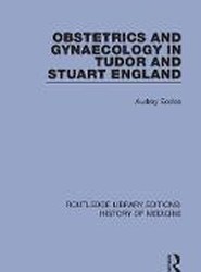 Obstetrics and Gynaecology in Tudor and Stuart England