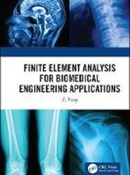 Finite Element Analysis for Biomedical Engineering Applications
