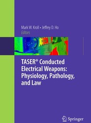 TASER (R) Conducted Electrical Weapons: Physiology, Pathology, and Law