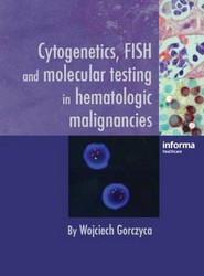 Cytogenetics, FISH and Molecular Testing in Hematologic Malignancies