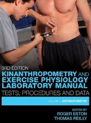 Kinanthropometry and Exercise Physiology Laboratory Manual: Anthropometry v. 1