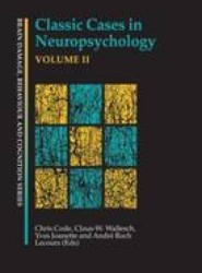 Classic Cases in Neuropsychology, Volume II