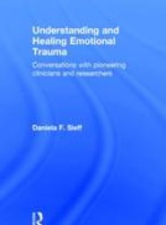 Understanding and Healing Emotional Trauma