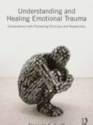 Understanding and Healing Emotional Trauma