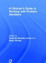 A Clinician's Guide to Working with Problem Gamblers