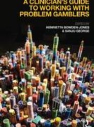 A Clinician's Guide to Working with Problem Gamblers