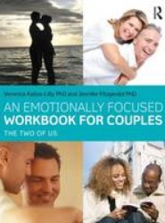 An Emotionally Focused Workbook for Couples