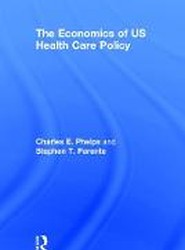 The Economics of US Health Care Policy