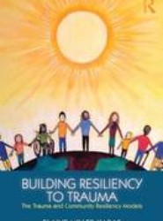 Building Resilience to Trauma