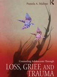 Counseling Adolescents Through Loss, Grief, and Trauma