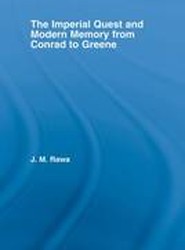 The Imperial Quest and Modern Memory from Conrad to Greene