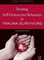 Treating Self-Destructive Behaviors in Trauma Survivors