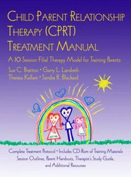 Child Parent Relationship Therapy (CPRT) Treatment Manual