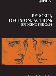 Novartis Foundation Symposium 270 - Percept, Decision, Action - Bridging the Gaps