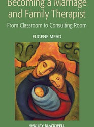 Becoming a Marriage and Family Therapist - From Classroom to Consulting Room
