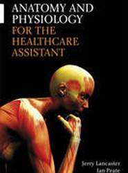 Anatomy and Physiology for the Health Care Assistant