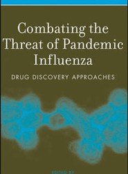 Combating the Threat of Pandemic Influenza - Drug Discovery Approaches