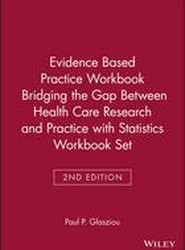 Evidence Based Practice Workbook Bridging the Gap Between Health Care Research and Practice 2E with Statistics Workbook Set