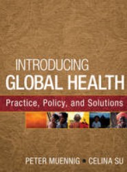 Introducing Global Health - Practice, Policy, and Solutions