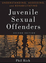 Understanding, Assessing and Rehabilitating Jevenile Sexual Offenders, 2e