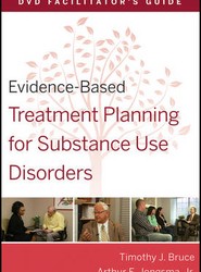 Evidence-Based Treatment Planning for Substance Use Disorders DVD Facilitator's Guide