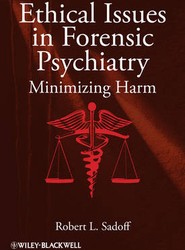 Ethical Issues in Forensic Psychiatry - Minimizing Harm
