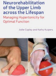 Neurorehabilitation of the Upper Limb Across the Lifespan - Managing Hypertonicity for Optimal Function