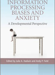 Information Processing Biases and Anxiety - A Developmental Perspective